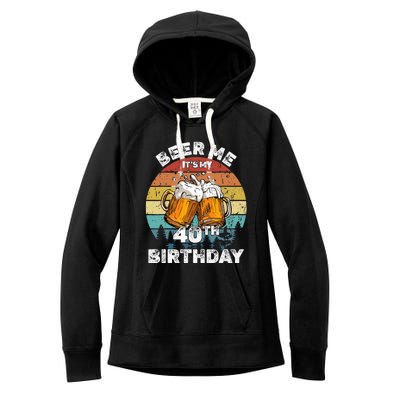 Beer Me ItS My 40th Birthday Women's Fleece Hoodie