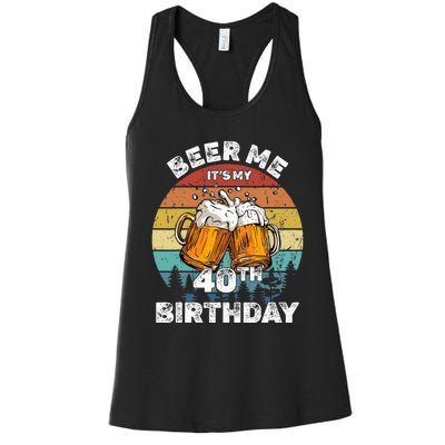 Beer Me ItS My 40th Birthday Women's Racerback Tank