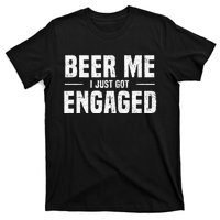 Beer Me I Just Got Engaged Funny Engagement T-Shirt