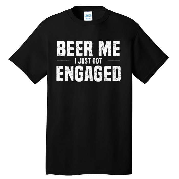 Beer Me I Just Got Engaged Funny Engagement Tall T-Shirt