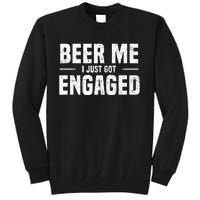 Beer Me I Just Got Engaged Funny Engagement Tall Sweatshirt