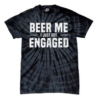 Beer Me I Just Got Engaged Funny Engagement Tie-Dye T-Shirt