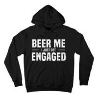 Beer Me I Just Got Engaged Funny Engagement Tall Hoodie