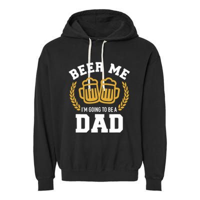 Beer me I'm going to be a dad baby announcement Garment-Dyed Fleece Hoodie