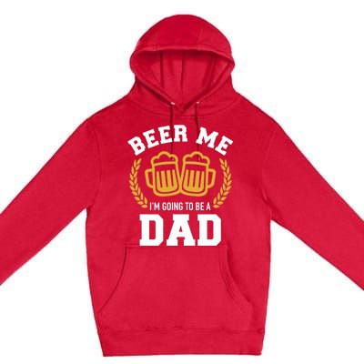 Beer me I'm going to be a dad baby announcement Premium Pullover Hoodie