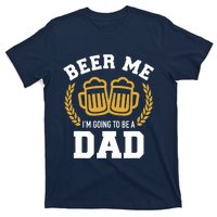 Beer me I'm going to be a dad baby announcement T-Shirt