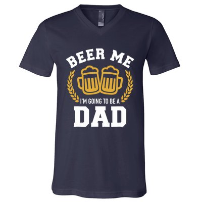 Beer me I'm going to be a dad baby announcement V-Neck T-Shirt