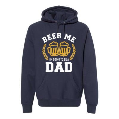 Beer me I'm going to be a dad baby announcement Premium Hoodie