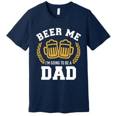 Beer me I'm going to be a dad baby announcement Premium T-Shirt