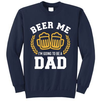 Beer me I'm going to be a dad baby announcement Tall Sweatshirt