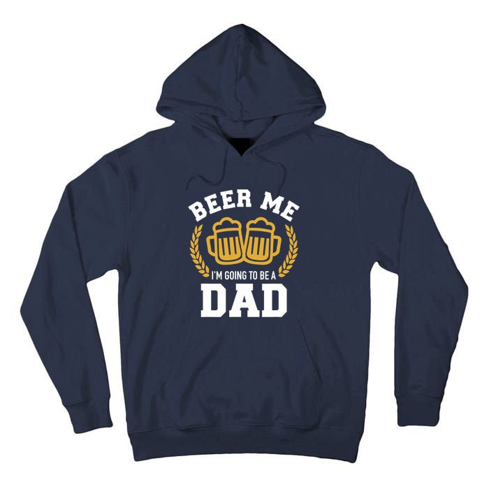 Beer me I'm going to be a dad baby announcement Tall Hoodie