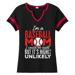 Ball Mama Im A Baseball Mom Unlikely That Im Quiet Ladies Halftime Notch Neck Tee