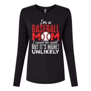 Ball Mama Im A Baseball Mom Unlikely That Im Quiet Womens Cotton Relaxed Long Sleeve T-Shirt