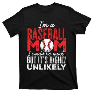 Ball Mama Im A Baseball Mom Unlikely That Im Quiet T-Shirt