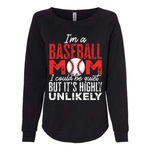 Ball Mama Im A Baseball Mom Unlikely That Im Quiet Womens California Wash Sweatshirt