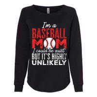 Ball Mama Im A Baseball Mom Unlikely That Im Quiet Womens California Wash Sweatshirt