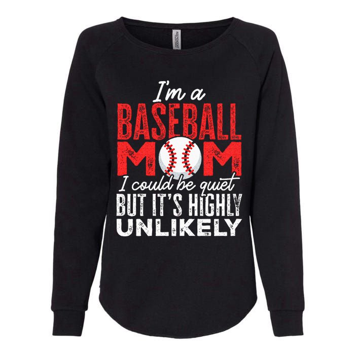 Ball Mama Im A Baseball Mom Unlikely That Im Quiet Womens California Wash Sweatshirt