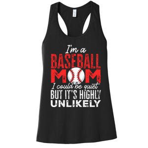 Ball Mama Im A Baseball Mom Unlikely That Im Quiet Women's Racerback Tank