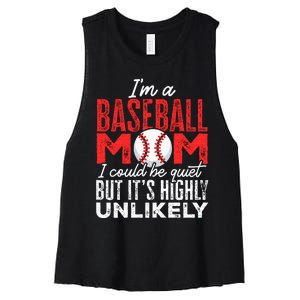 Ball Mama Im A Baseball Mom Unlikely That Im Quiet Women's Racerback Cropped Tank