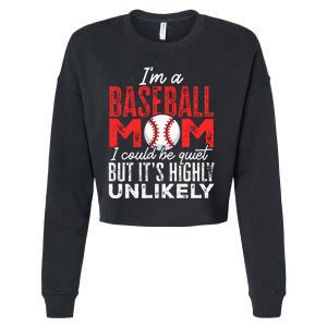 Ball Mama Im A Baseball Mom Unlikely That Im Quiet Cropped Pullover Crew