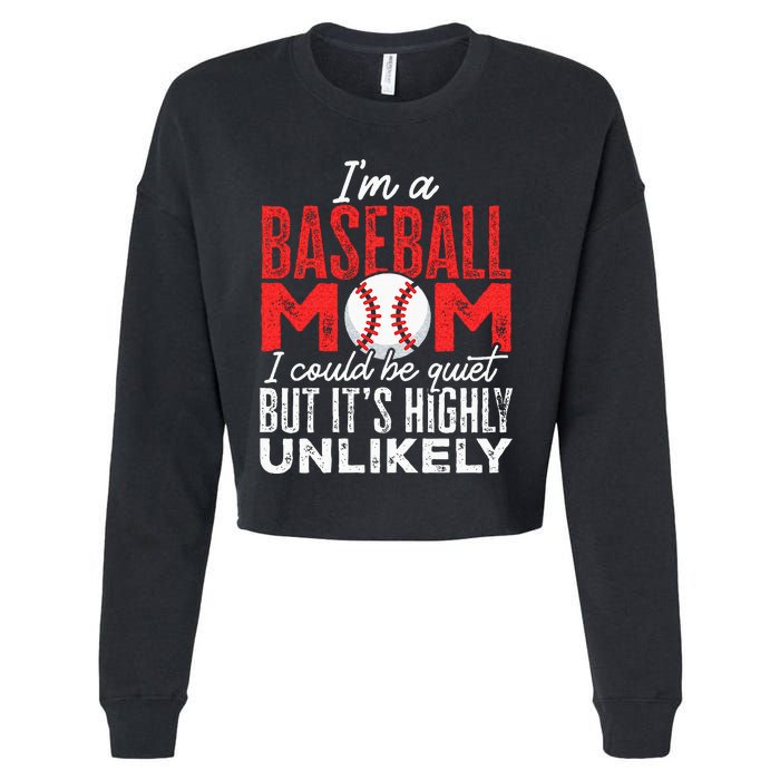 Ball Mama Im A Baseball Mom Unlikely That Im Quiet Cropped Pullover Crew