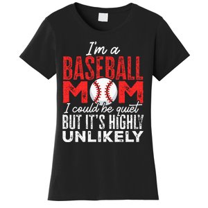 Ball Mama Im A Baseball Mom Unlikely That Im Quiet Women's T-Shirt