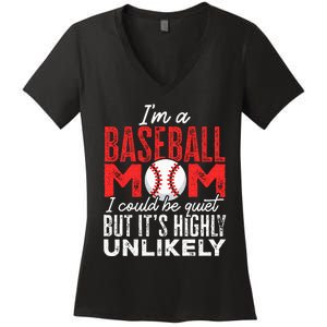 Ball Mama Im A Baseball Mom Unlikely That Im Quiet Women's V-Neck T-Shirt