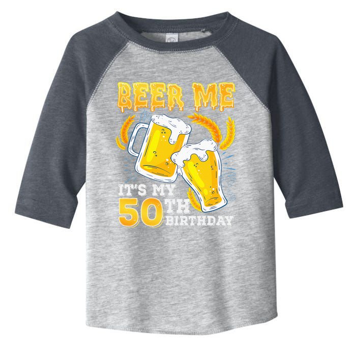 Beer Me Its My 50th Birthday Beer 50 Year Old Birthday Toddler Fine Jersey T-Shirt