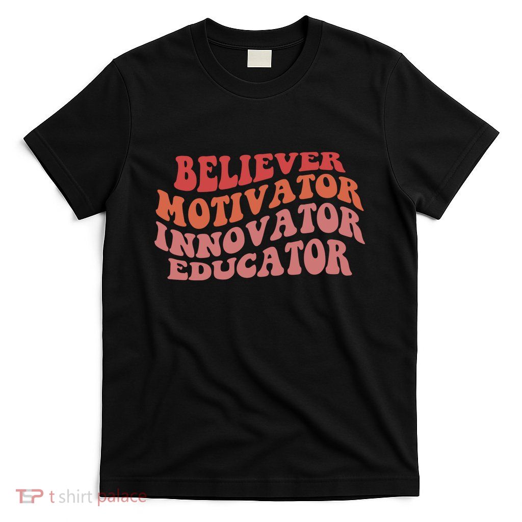 Believer Motivator Innovator Educator T-Shirt