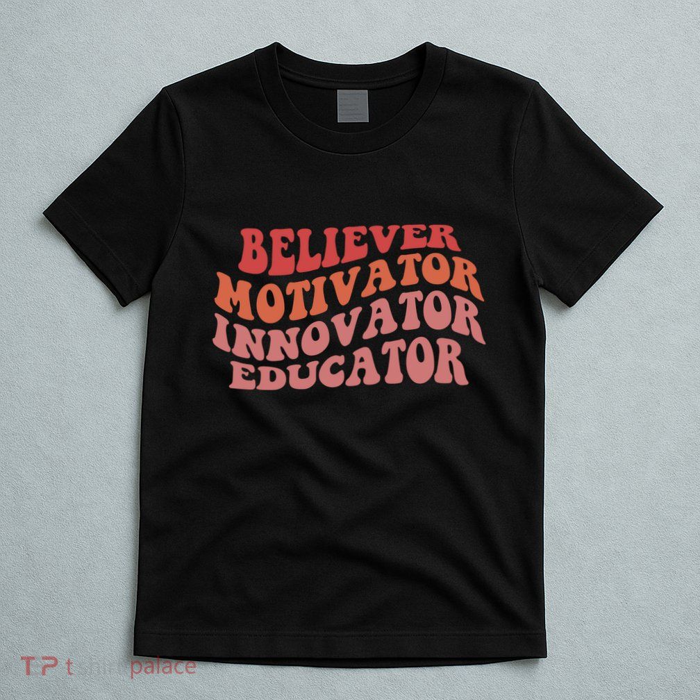 Believer Motivator Innovator Educator T-Shirt