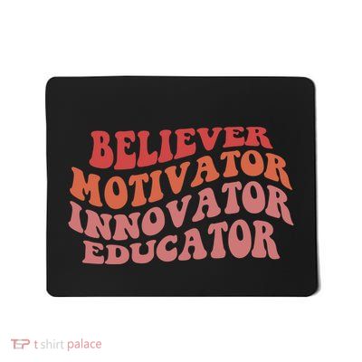 Believer Motivator Innovator Educator Mousepad