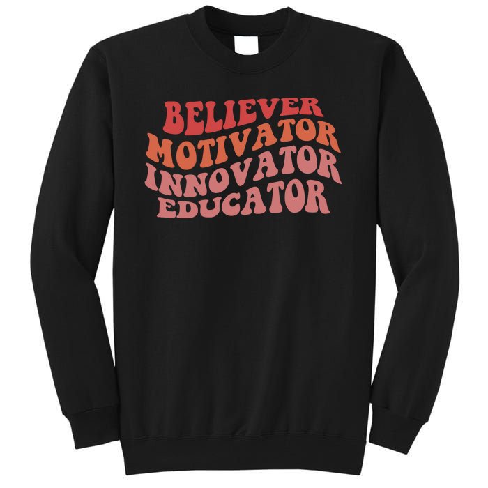 Believer Motivator Innovator Educator Tall Sweatshirt