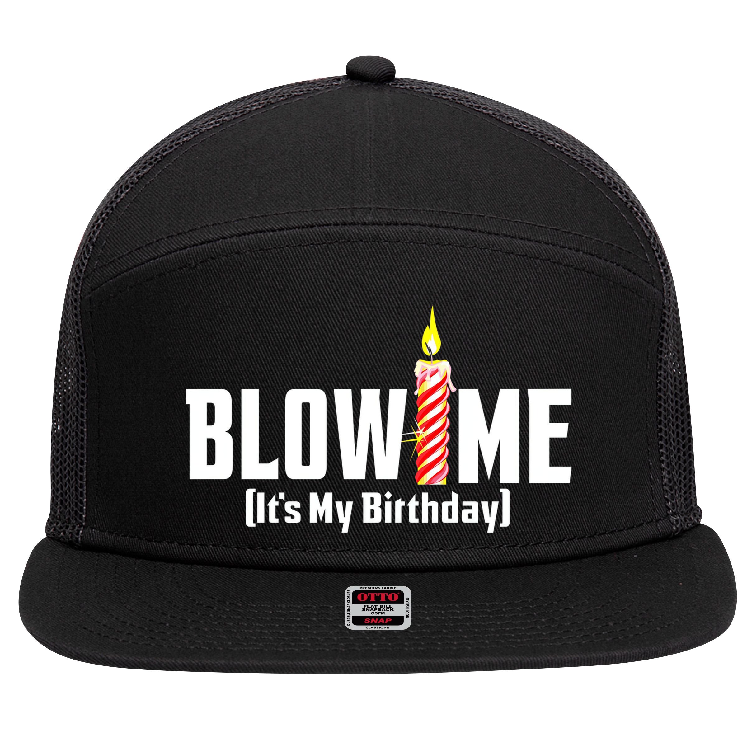 Blow Me Its My Birthday 7 Panel Mesh Trucker Snapback Hat