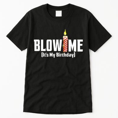 Blow Me Its My Birthday Tall T-Shirt