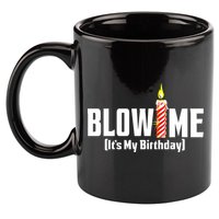 Blow Me Its My Birthday 11oz C Handle Ceramic Mug