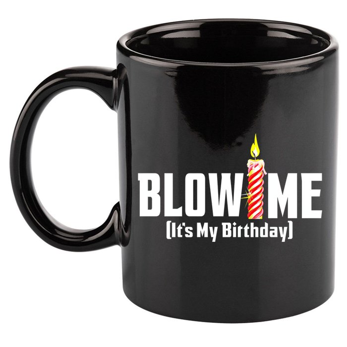Blow Me Its My Birthday 11oz C Handle Ceramic Mug