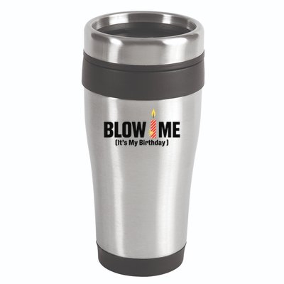 Blow Me Its My Birthday 16oz Travel Tumbler