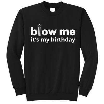 Blow Me Inappropriate Birthday Offensive Birthday Joke Tall Sweatshirt