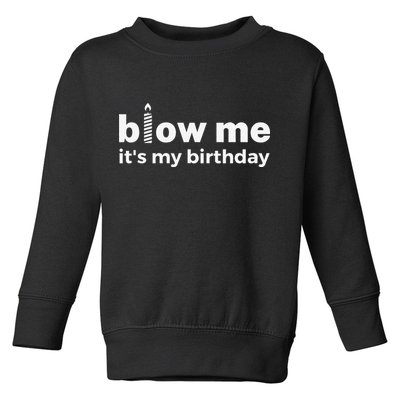 Blow Me Inappropriate Birthday Offensive Birthday Joke Toddler Sweatshirt