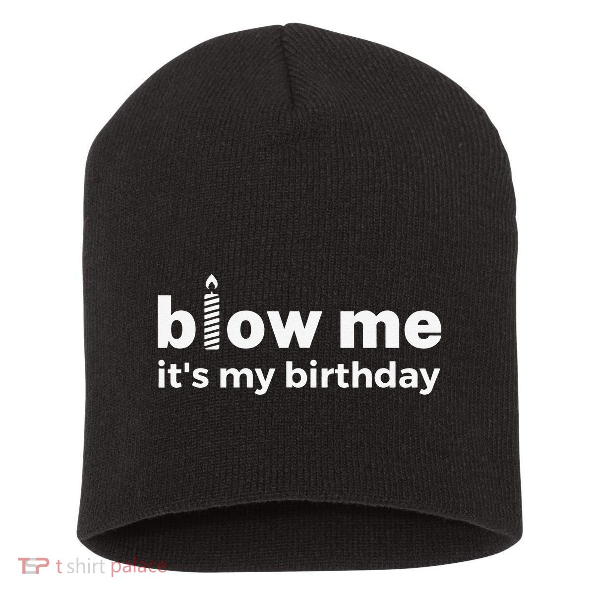 Blow Me Inappropriate Birthday Offensive Birthday Joke Short Acrylic Beanie