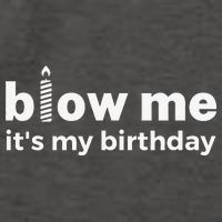 Blow Me Inappropriate Birthday Offensive Birthday Joke Vector Backpack