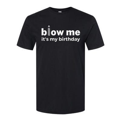 Blow Me Inappropriate Birthday Offensive Birthday Joke Softstyle® CVC T-Shirt