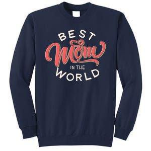 Best Mom In The World Cute Mother's Day Tall Sweatshirt