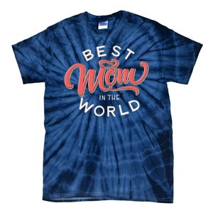 Best Mom In The World Cute Mother's Day Tie-Dye T-Shirt