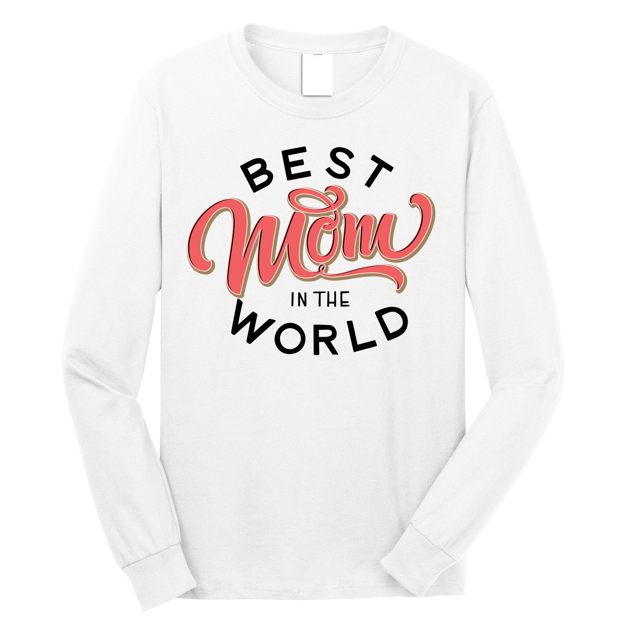 Best Mom In The World Cute Mother's Day Long Sleeve Shirt