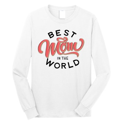 Best Mom In The World Cute Mother's Day Long Sleeve Shirt