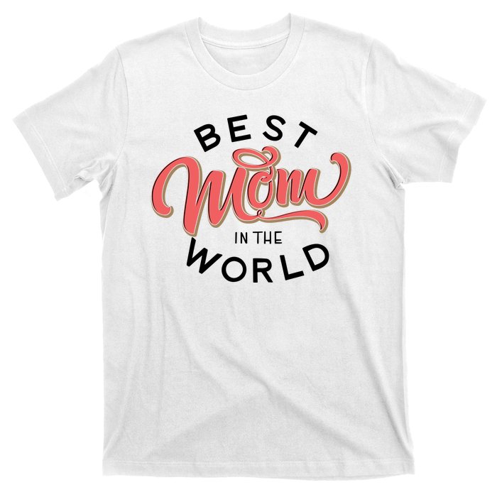 Best Mom In The World Cute Mother's Day T-Shirt