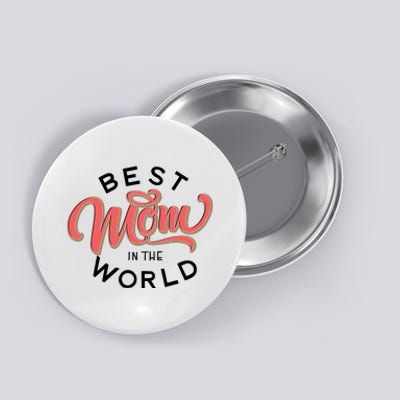 Best Mom In The World Cute Mother's Day Button