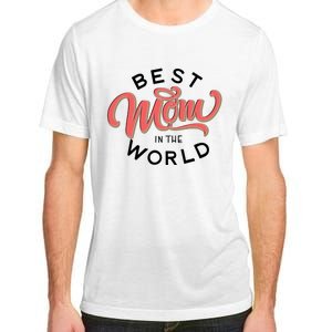 Best Mom In The World Cute Mother's Day Adult ChromaSoft Performance T-Shirt