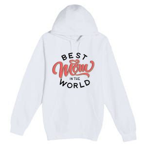 Best Mom In The World Cute Mother's Day Premium Pullover Hoodie